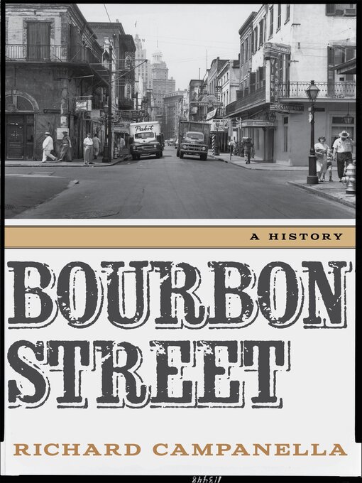Title details for Bourbon Street by Richard Campanella - Available